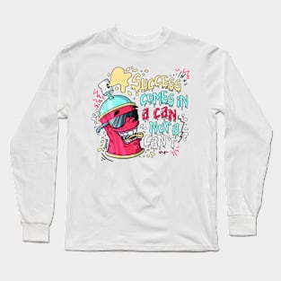 Success comes in a can not a can't spraying can Long Sleeve T-Shirt